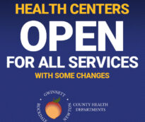 Gwinnett, Newton and Rockdale County Health Departments health centers are open for all services with some changes.